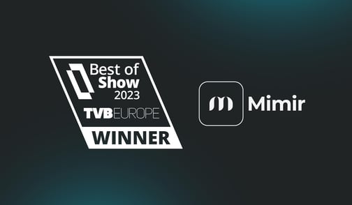 Mimir awarded Best of Show by TVBEurope