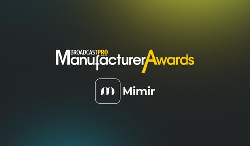 Mimir won the BroadcastPro Manufacturer Awards.
